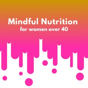 mindful nutrition for women over 40